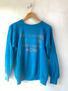 Vintage "I'm Spending My Kid's Inheritance Now" Teal Sweatshirt